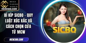 Bí Kíp Sicbo - Quy Luật Xúc Xắc Và Cách Chọn Cửa Từ MCW