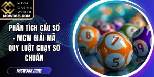 Phân Tích Cầu Số - MCW Giải Mã Quy Luật Chạy Số Chuẩn