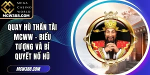 Quay Hũ Thần Tài MCWW - Biểu Tượng Và Bí Quyết Nổ Hũ
